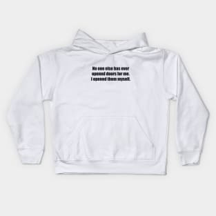 No one else has ever opened doors for me. I opened them myself Kids Hoodie